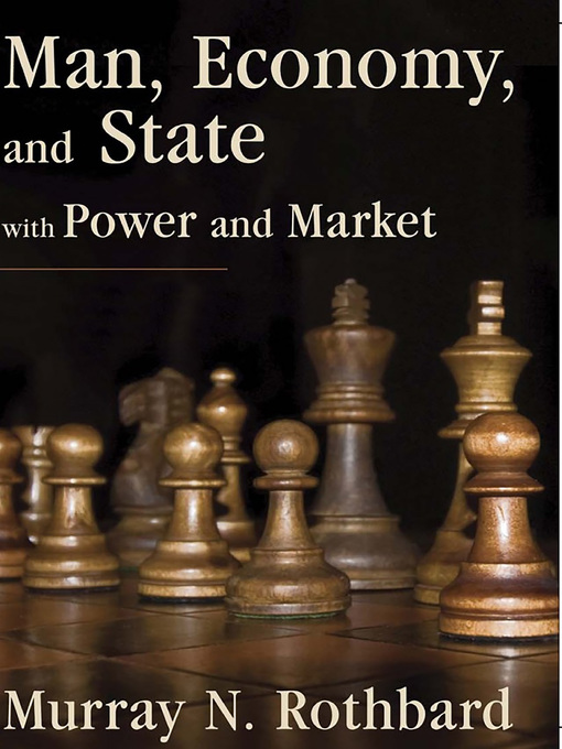 Title details for Man, Economy, and State with Power and Market by Murray N Rothbard - Wait list